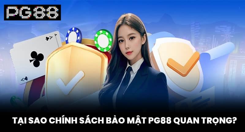 Chính Sách Bảo Mật PG88 - Cam Kết Mang Đến Trải Nghiệm An Toàn